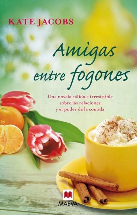 Amigas entre fogones: Una novela cálida e irresistible sobre las relaciones y el poder de la comida.