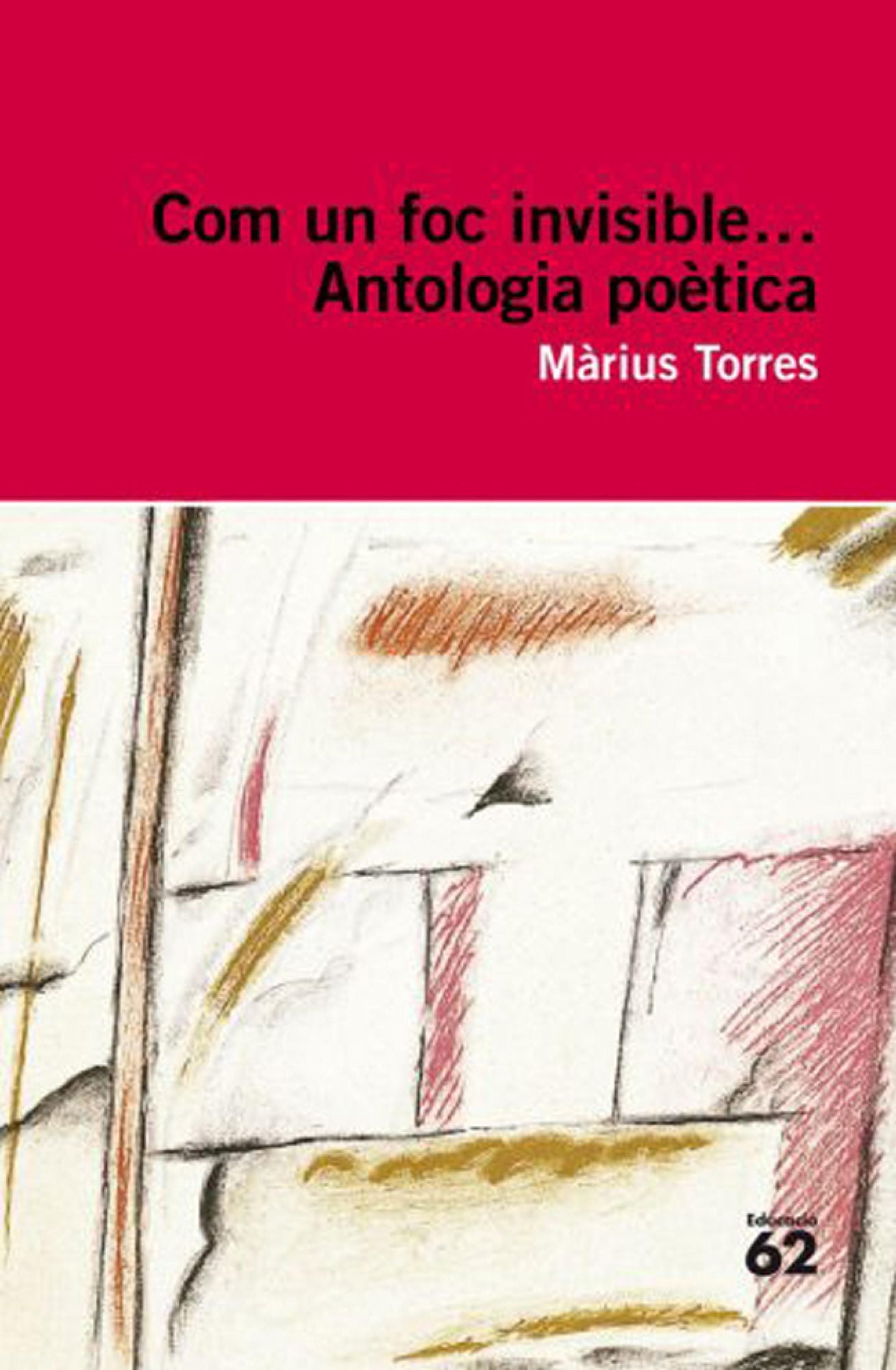 Com un foc invisible...: Antologia poètica
