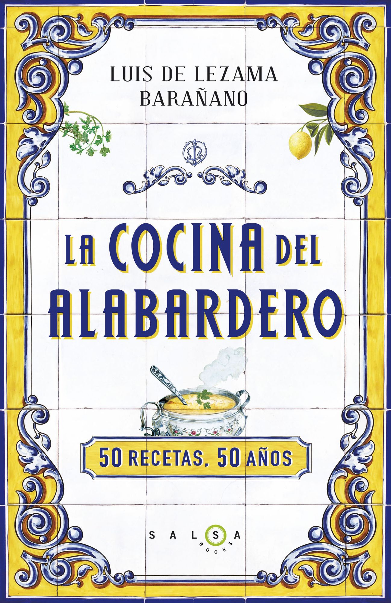 La cocina del Alabardero: 50 recetas, 50 años