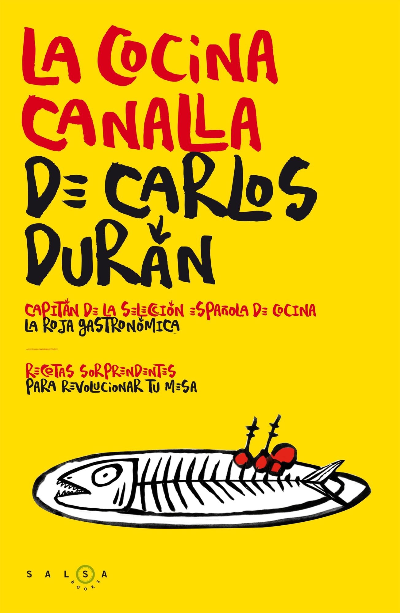 La cocina canalla de Carlos Durán: Recetas sorprendentes para revolucionar tu mesa