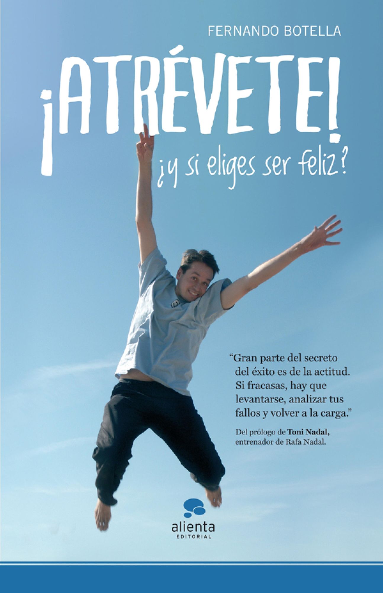 Atrévete!: Y si eliges ser feliz?