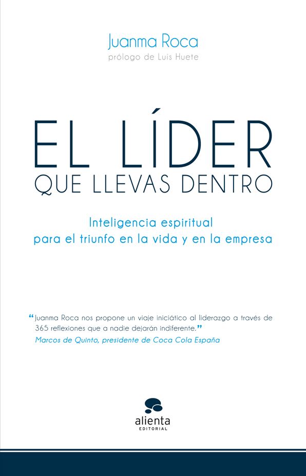 El líder que llevas dentro: Inteligencia espiritual para triunfar en la vida y en la empresa