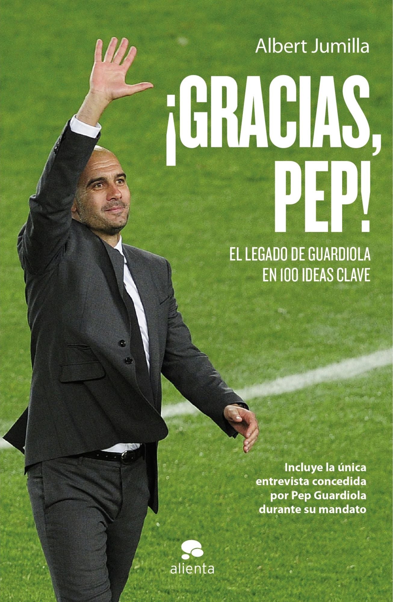 Gracias, Pep!: El legado de Guardiola en 100 ideas clave