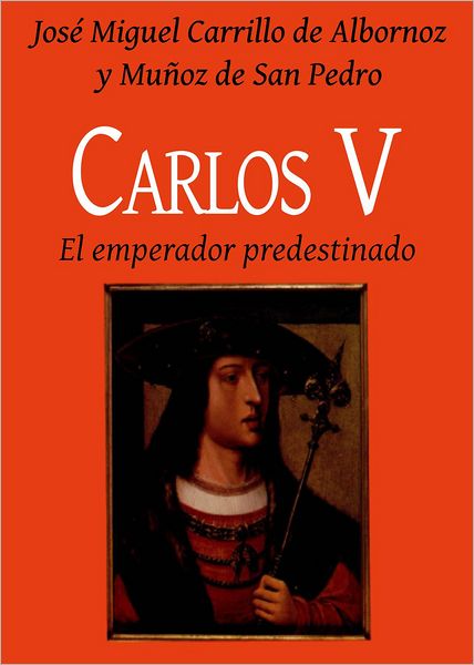 Carlos V -- El emperador predestinado