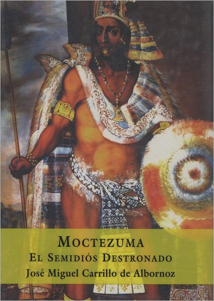 Moctezuma II -- El semidiós destronado