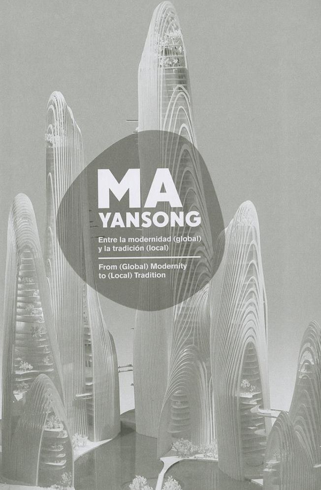 MA YANSONG: From (Global) Modernity to (Local) Tradition / Entre la modernidad (global) y la tradicion (local)