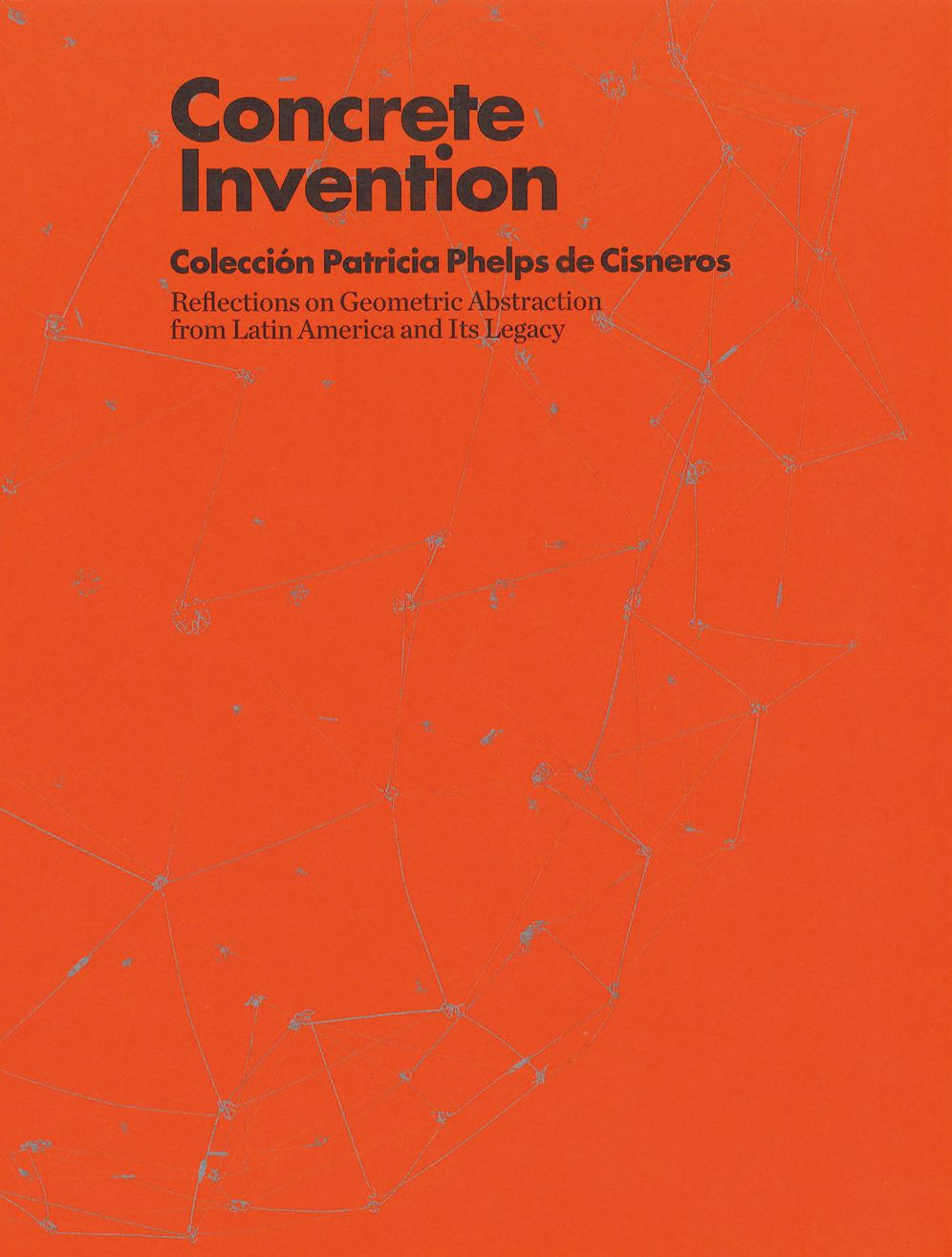 Concrete Invention: Patricia Phelps de Cisneros Collection