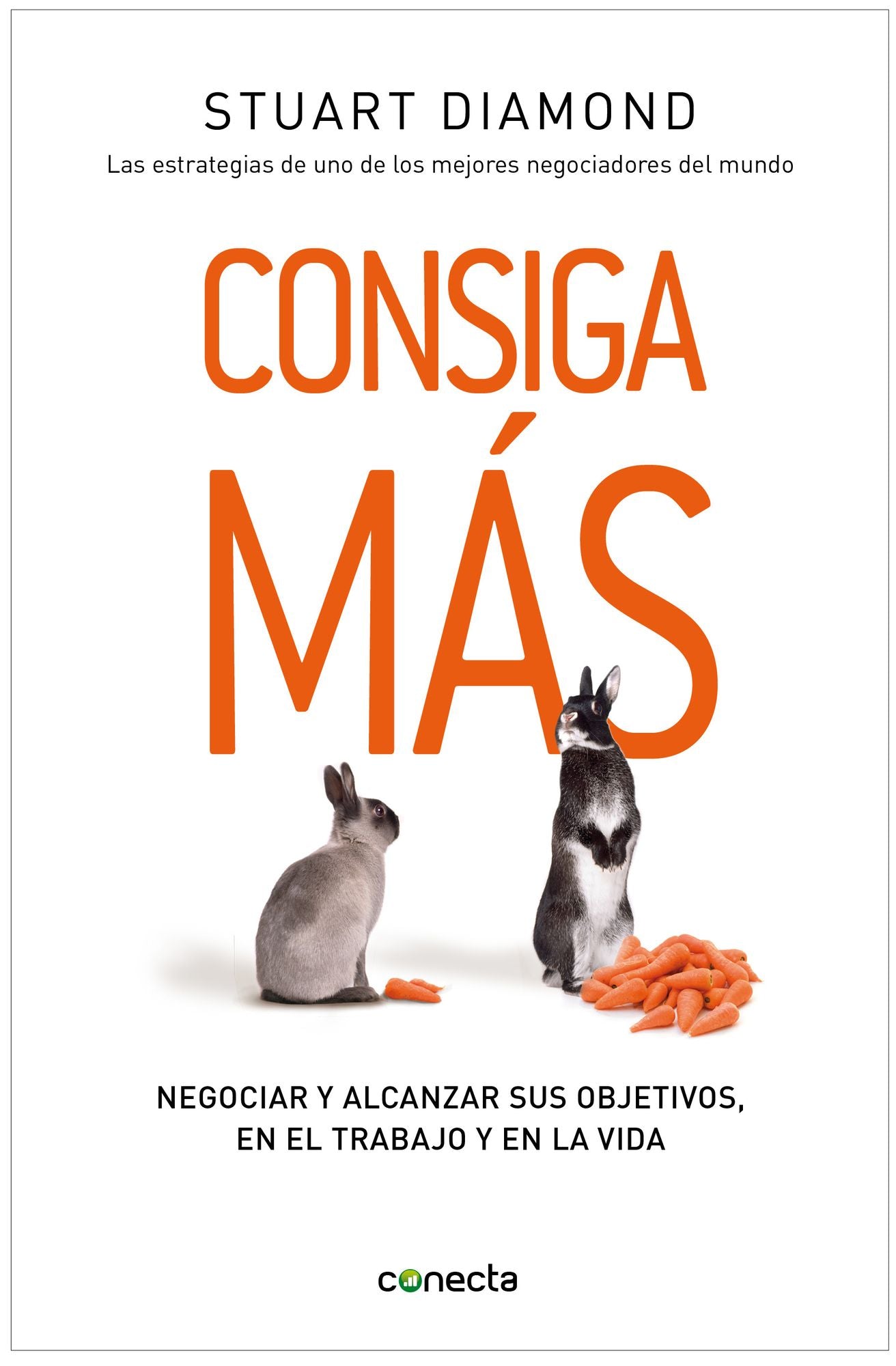 Consiga más: Negociar y alcanzar sus objetivos, en el trabajo y en la vida