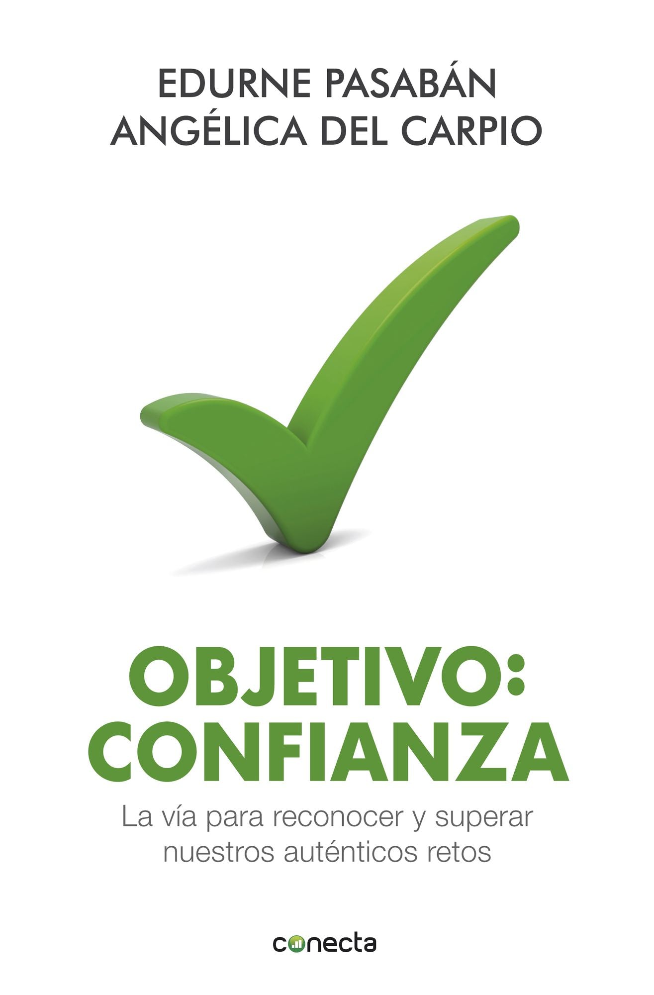 Objetivo: confianza: La vía para reconocer y superar nuestros auténticos retos