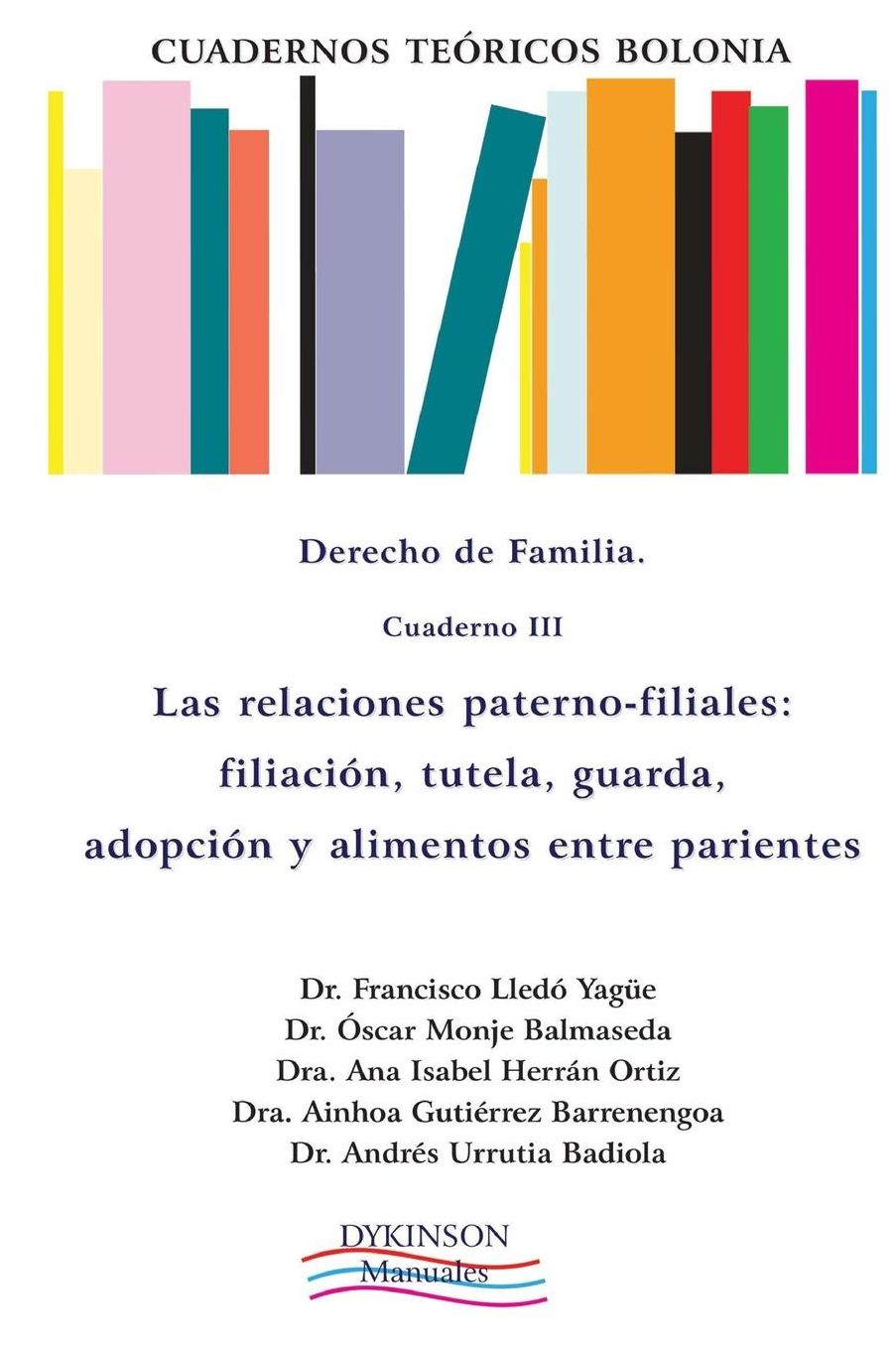 Cuadernos teóricos Bolonia. Derecho de familia. Cuaderno II: Las relaciones paterno-filiales: filiación, tutela, guarda, adopción y alimentos entre parientes