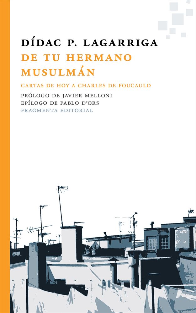 De tu hermano musulman: Cartas de hoy a Charles de Foucauld