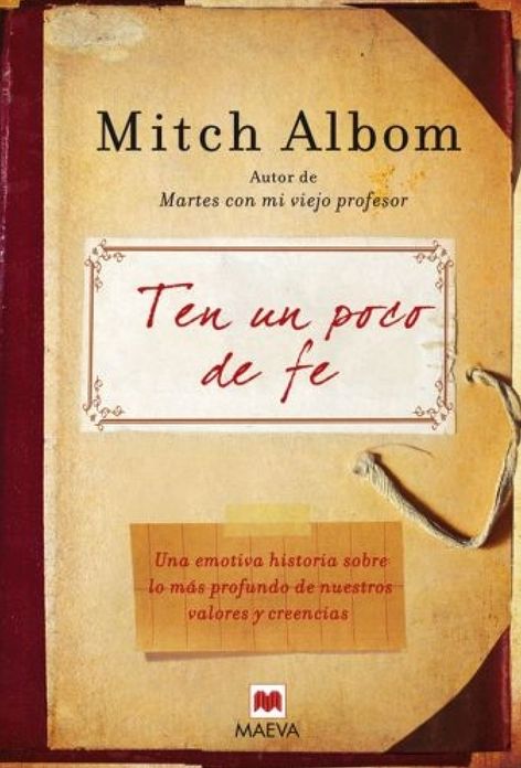 Ten un poco de fe: Una experiencia real. Una emotiva historia sobre lo más profundo de nuestros valores y creencias.
