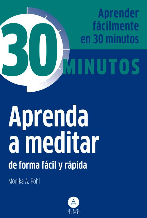 Aprenda a meditar: De forma facil rapida y sencilla