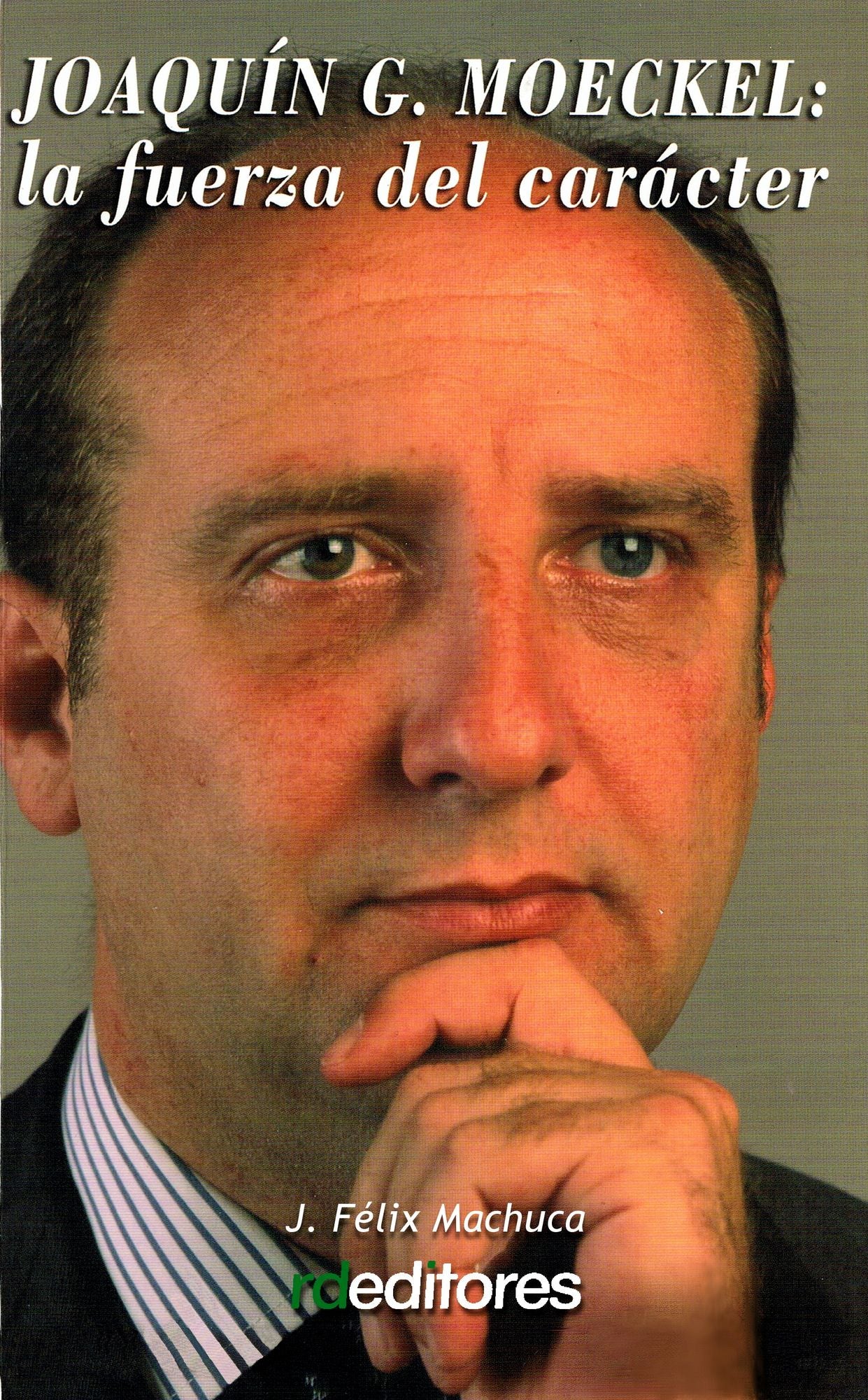 Joaquín G. Moeckel. La fuerza del carácter