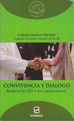 Convivencia Y Dialogo: Benedicto XVI a los musulmanes