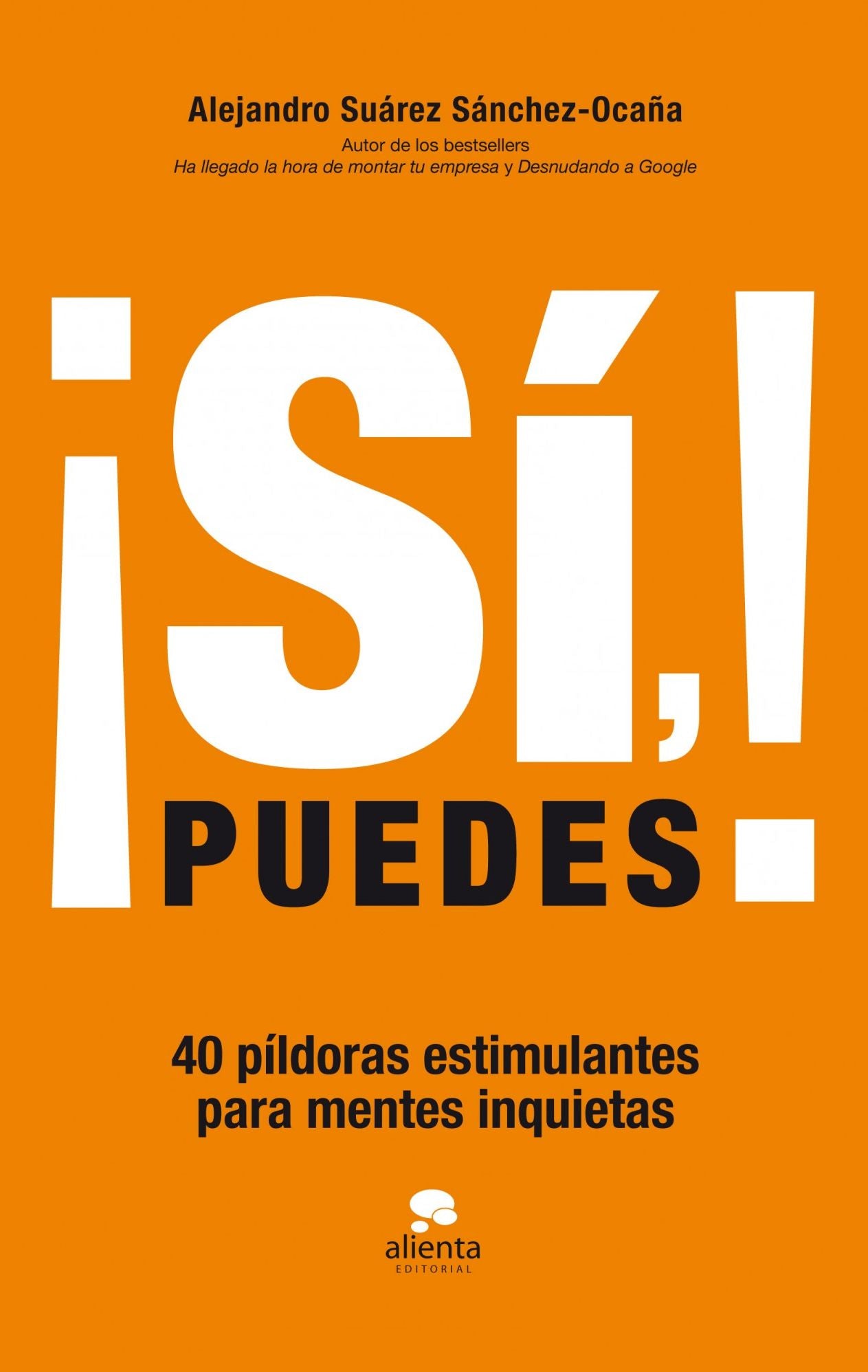 Sí, puedes!: 40 píldoras estimulantes para mentes inquietas