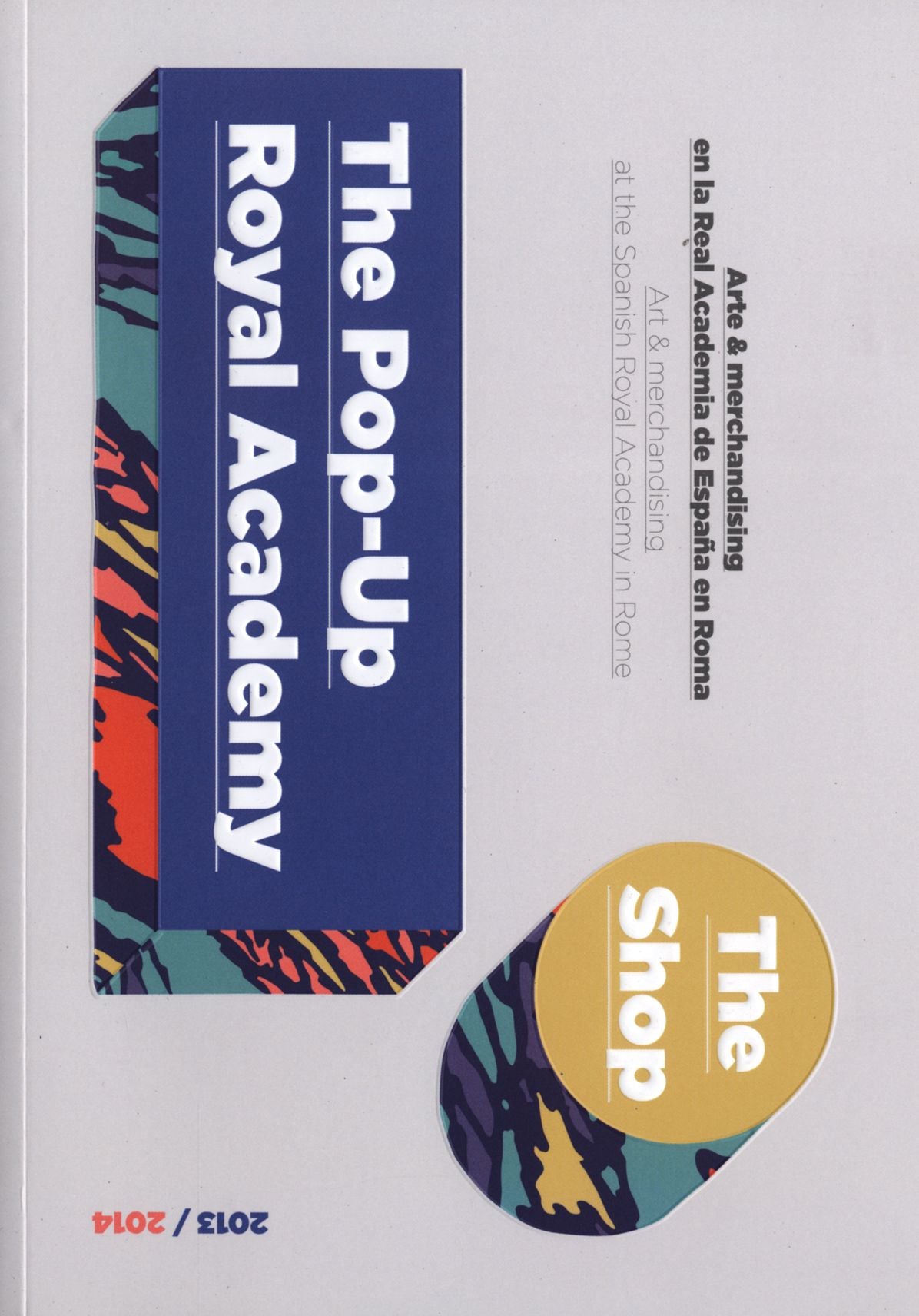The Pop-Up Royal Academy: The Shop: Arte & Merchandising En La Real Academia de Espaana En Roma = Art & Merchandising at the Spanish Royal Academy in Rome