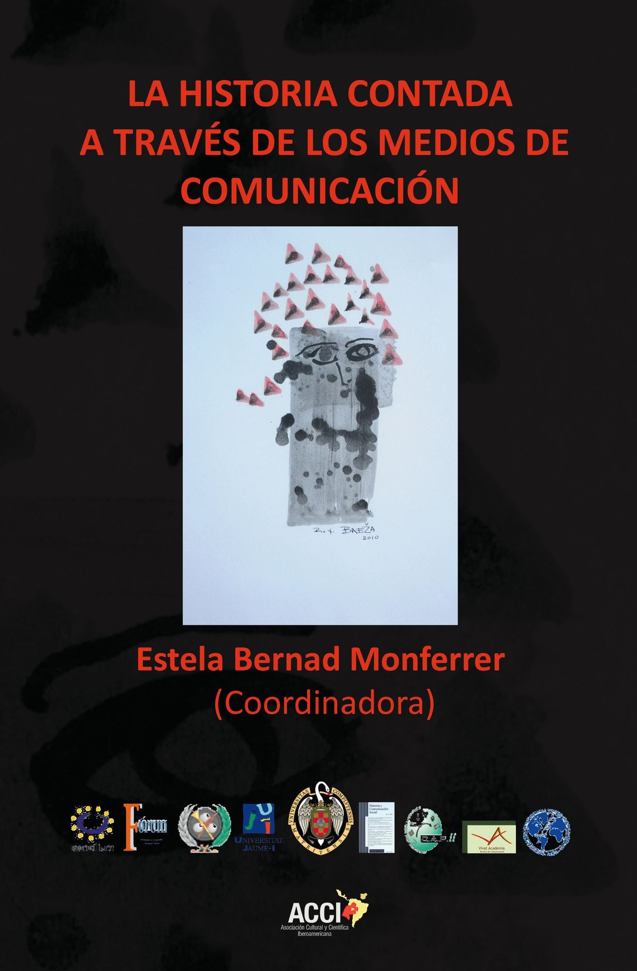 La historia contada a traves de los medios de comunicacion.