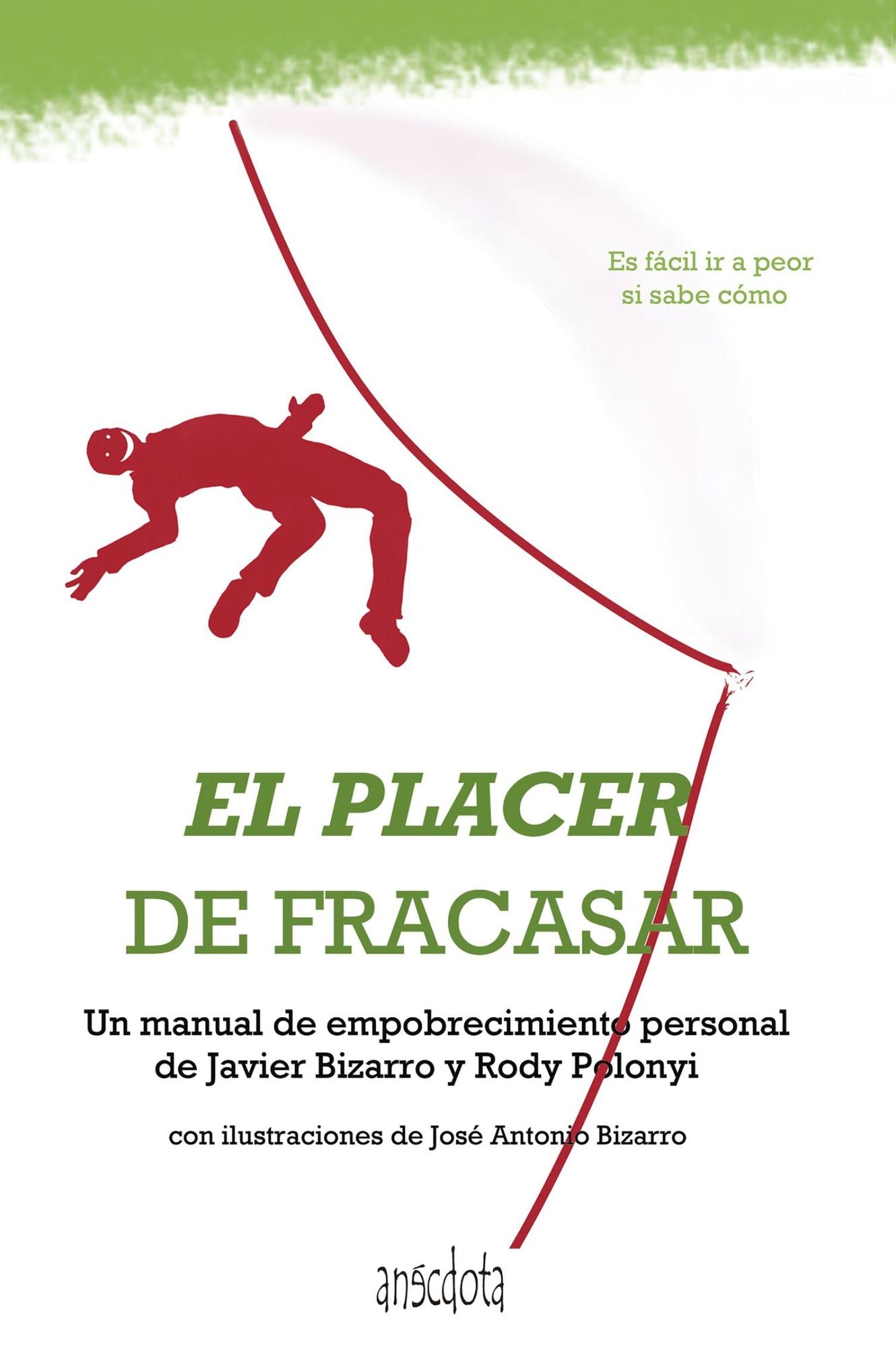 El placer de fracasar: Un Manual De Empobrecimiento Personal