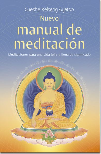 Nuevo manual de meditacion: Meditaciones para una vida feliz y llena de significado