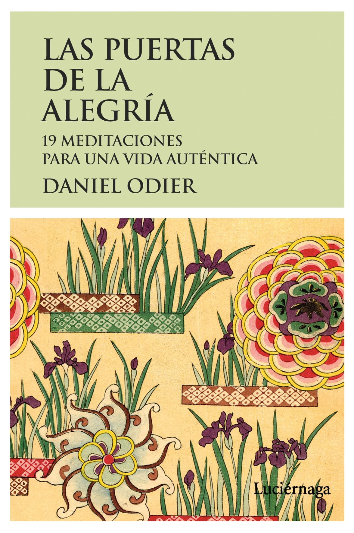 Las puertas de la alegría: 19 meditaciones para una vida auténtica