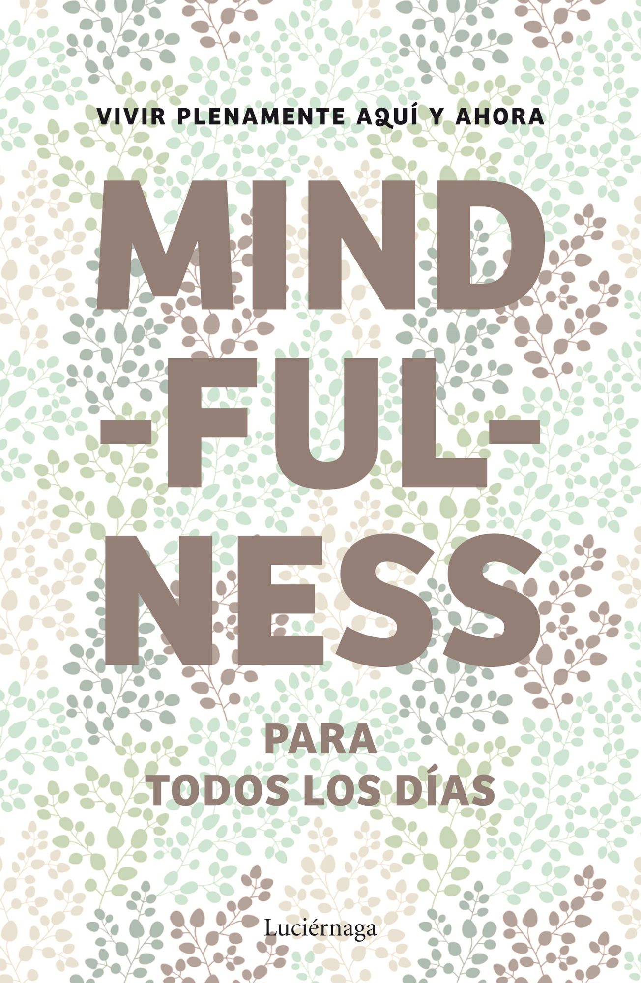 Mindfulness para todos los días: Vivir plenamente aquí y ahora