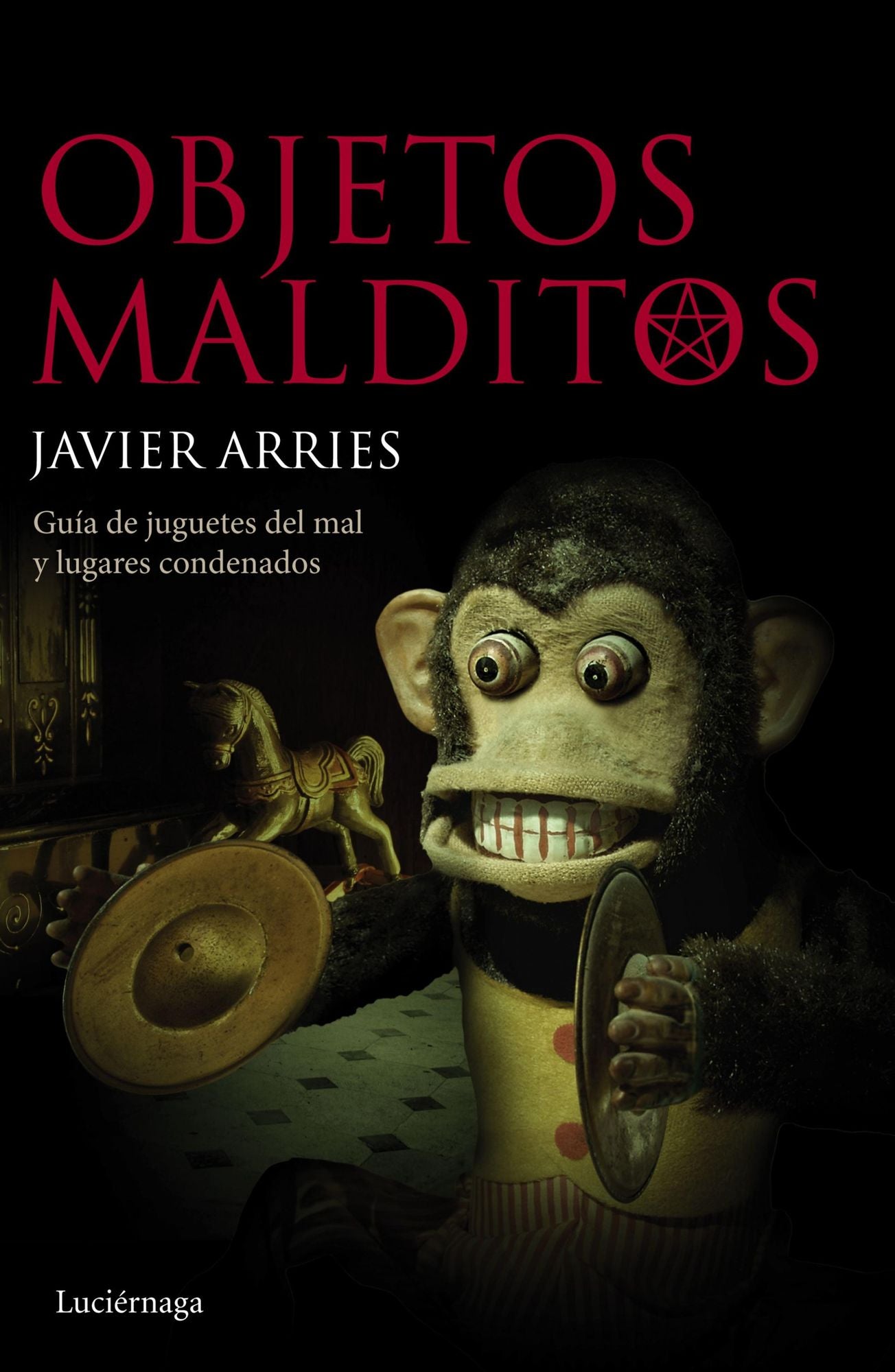 Objetos malditos: Guía de juguetes del mal y lugares condenados