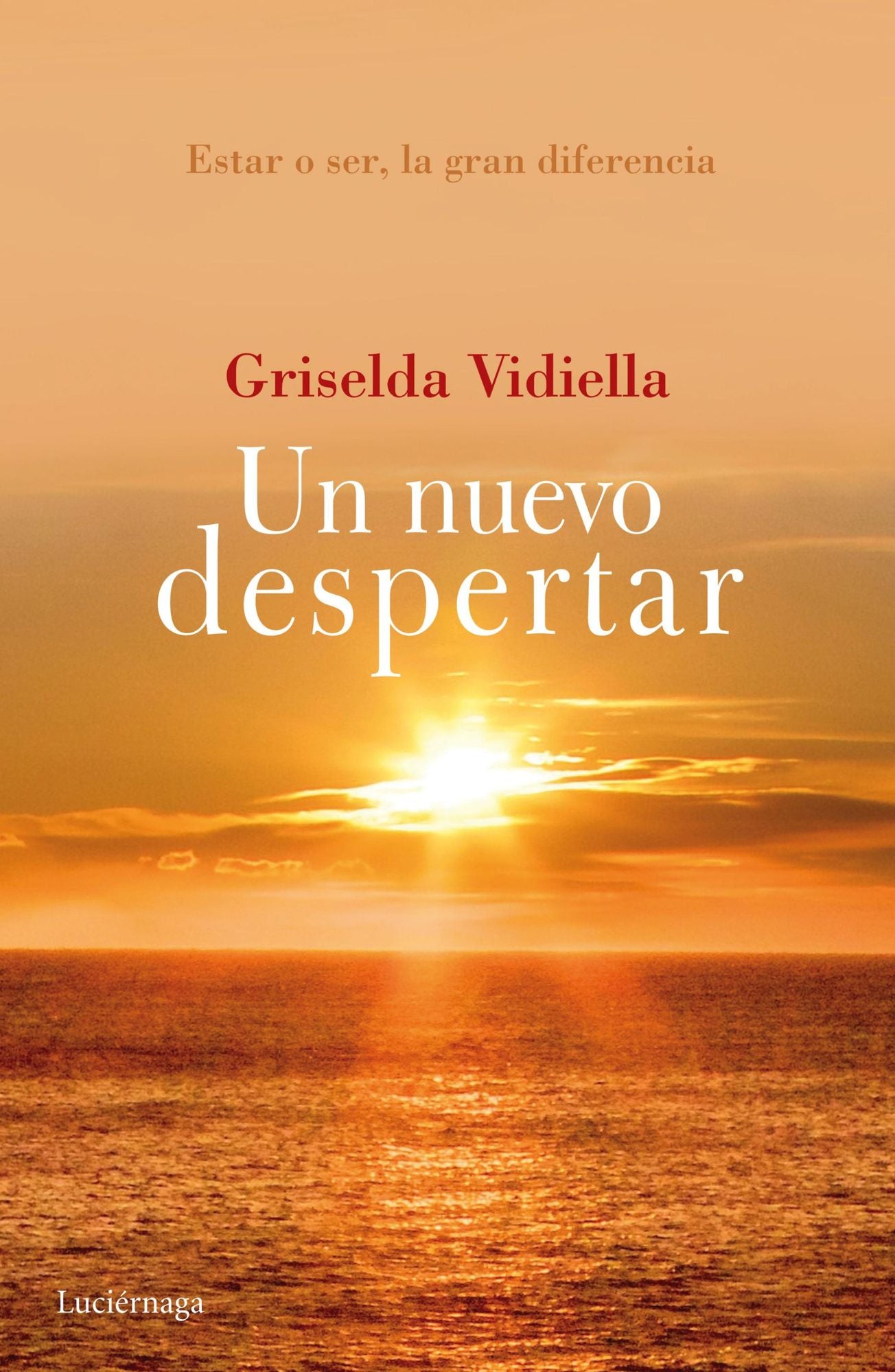 Un nuevo despertar: Estar o ser, la gran diferencia. Descubre el sentido y el origen de tu vida
