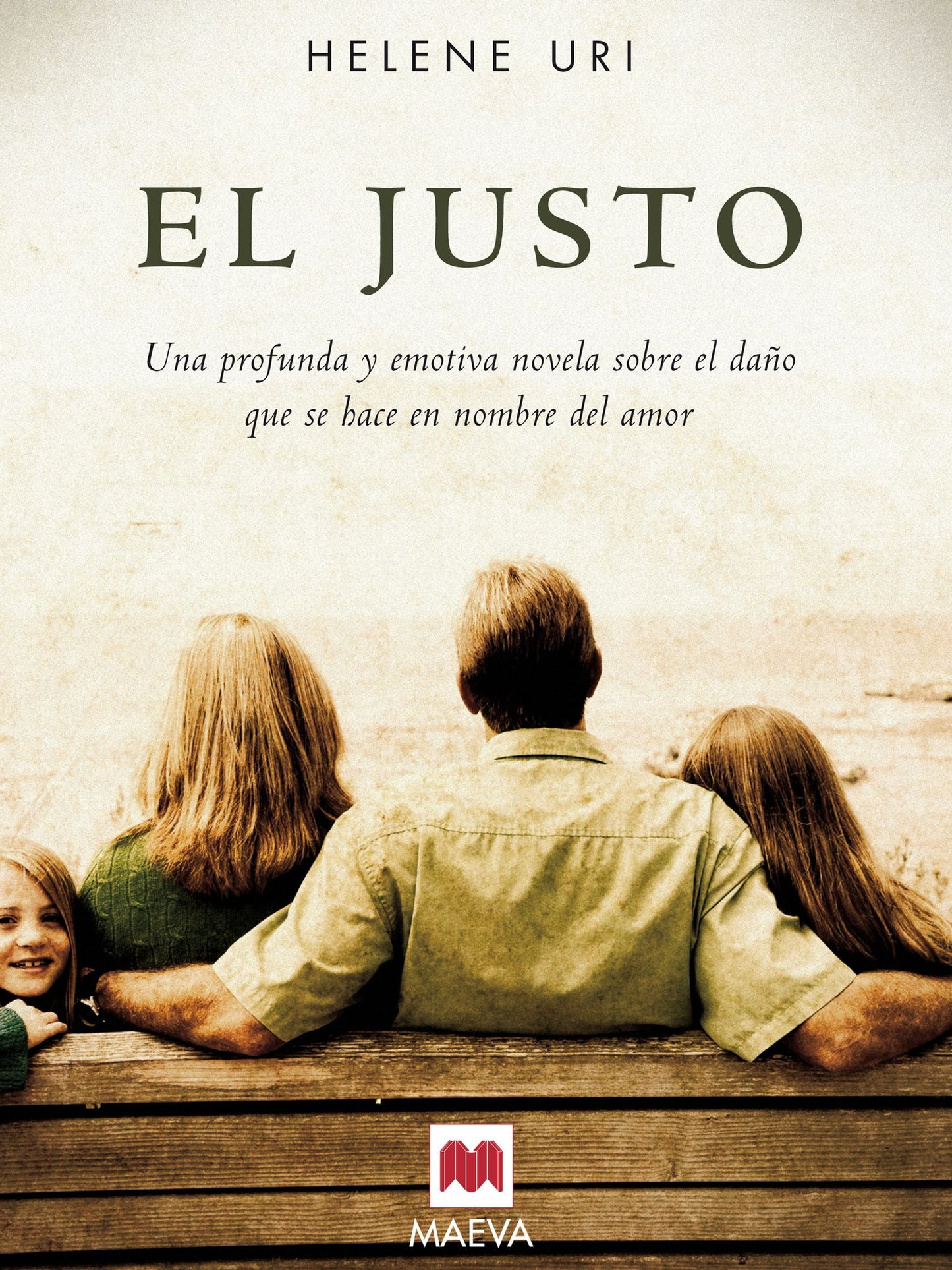 El justo: Una profunda y emotiva novela sobre el daño que se hace en nombre del amor.