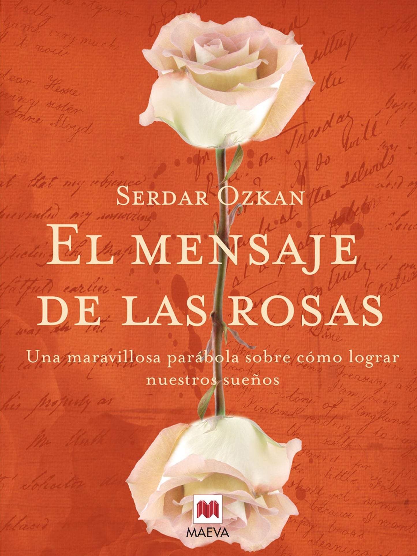 El mensaje de las rosas: Una maravillosa parábola sobre cómo lograr nuestros sueños.