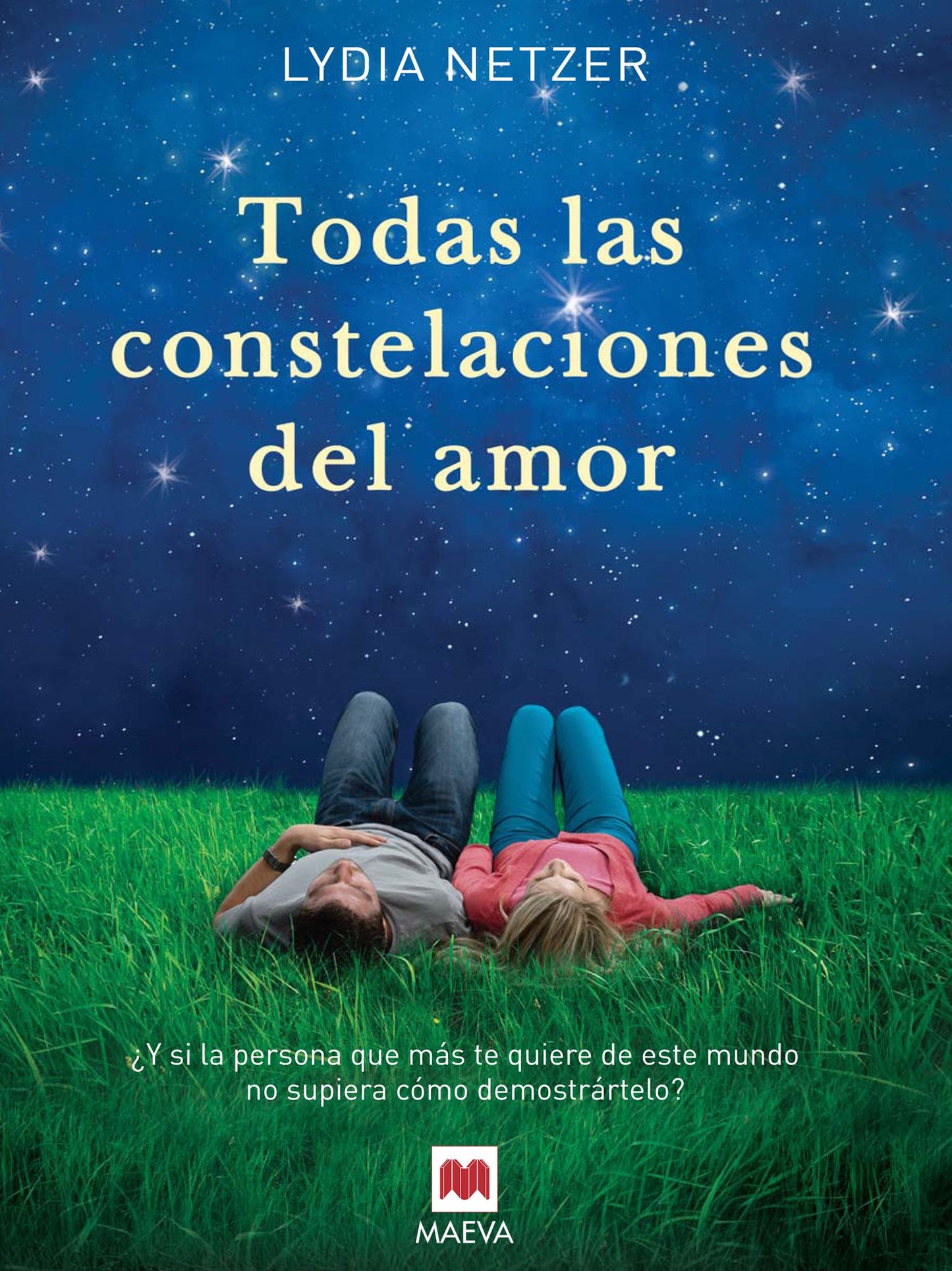 Todas las constelaciones del amor: Y si la persona que más te quiere de este mundo no supiera cómo demostrártelo?