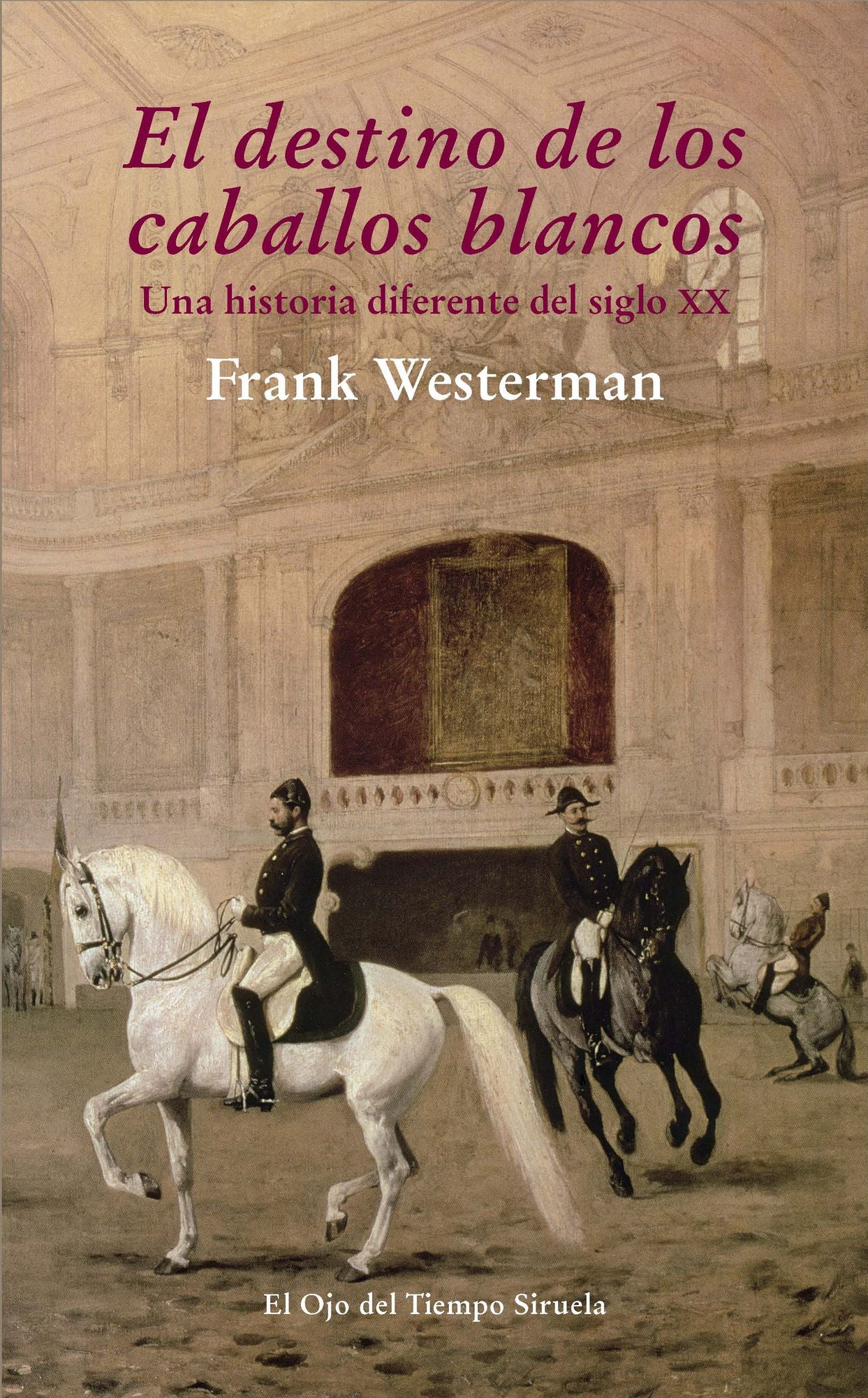 El destino de los caballos blancos: Una historia diferente del siglo XX