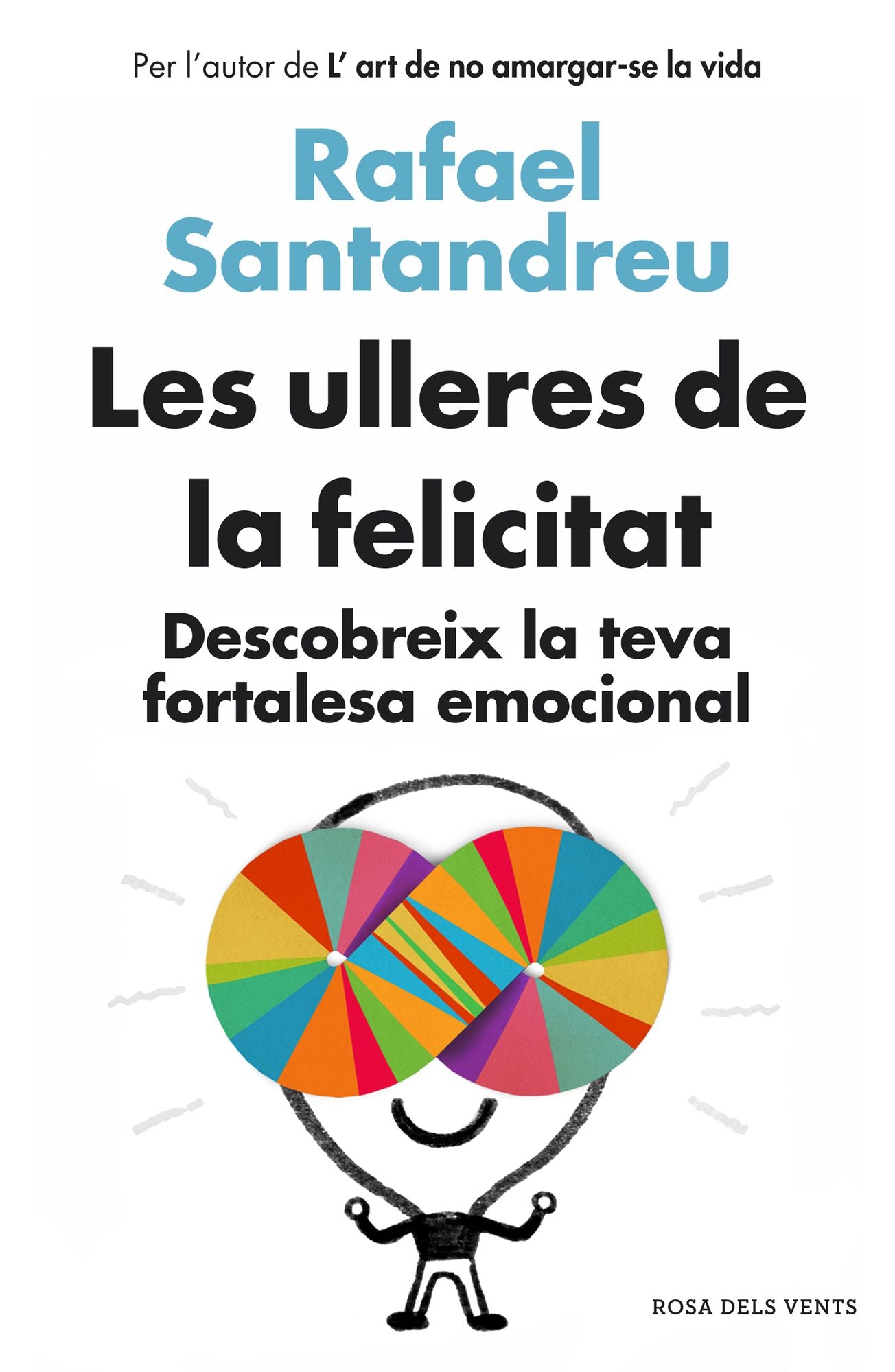 Les ulleres de la felicitat: Descobreix la teva fortalesa emocional
