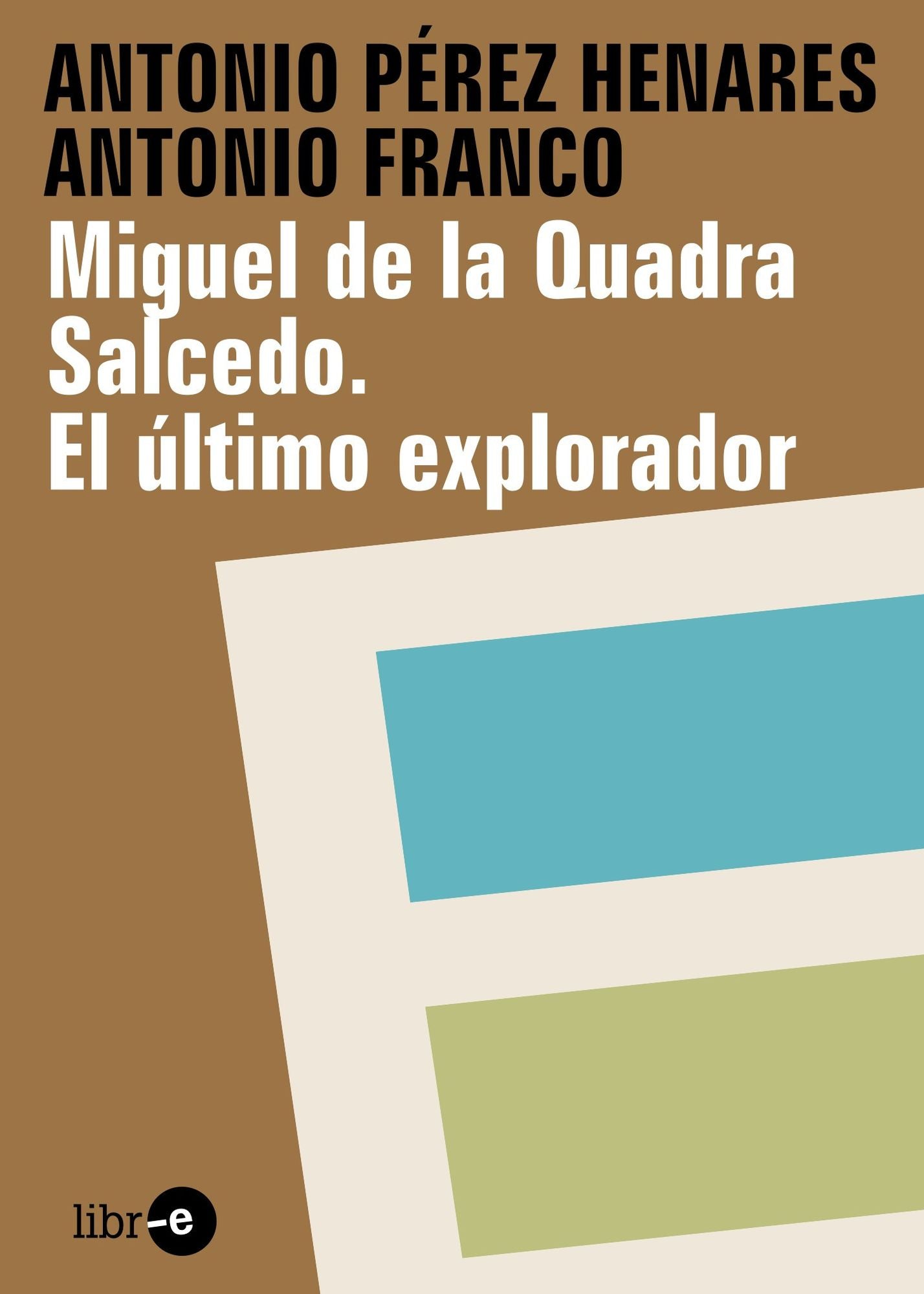 Miguel de la Quadra Salcedo. El último explorador