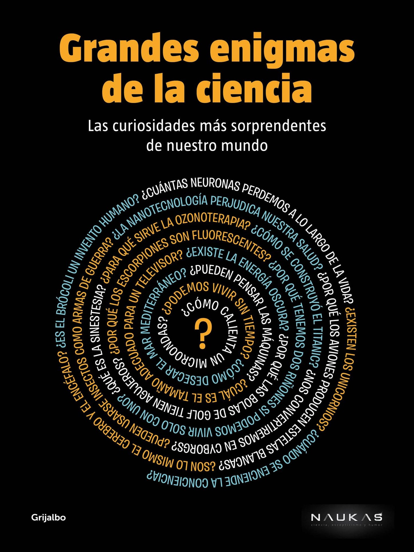 Grandes enigmas de la ciencia: Las curiosidades más sorprendentes de nuestro mundo