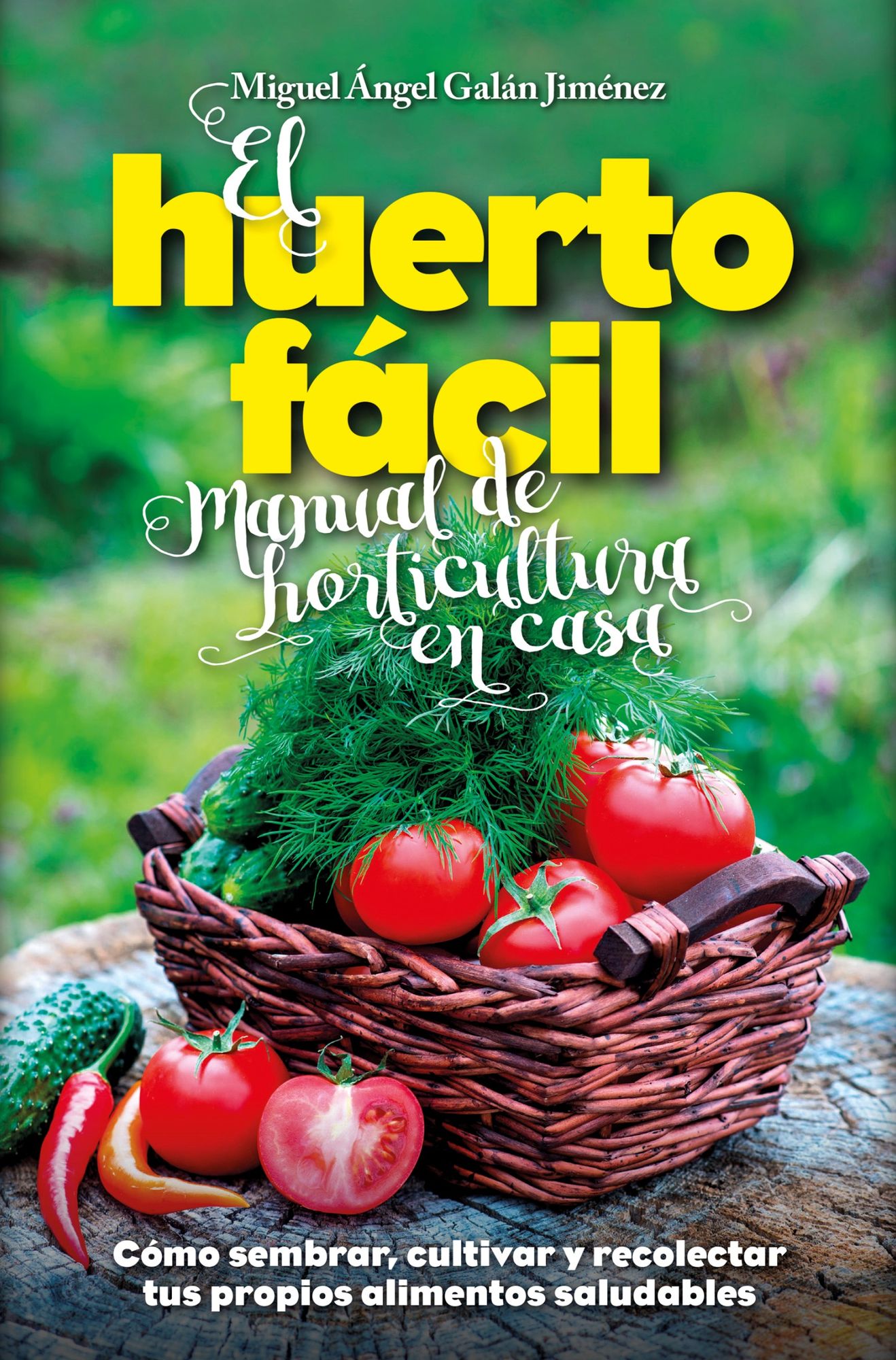 El Huerto facil. Manual de horticultura en casa