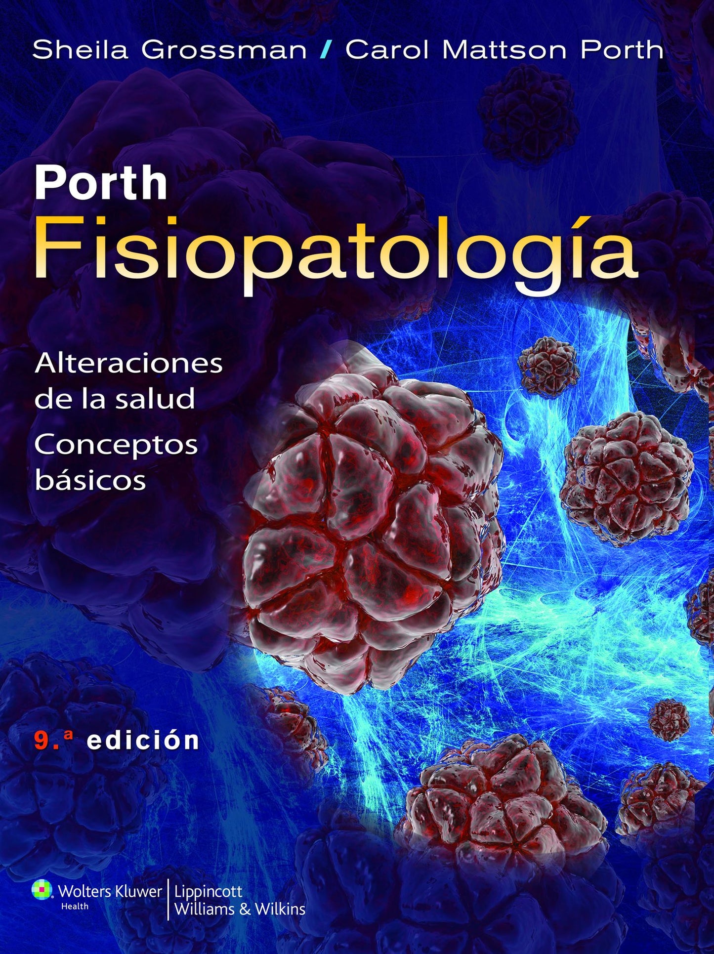 Porth. Fisiopatologia: alteraciones de la salud: Conceptos basicos
