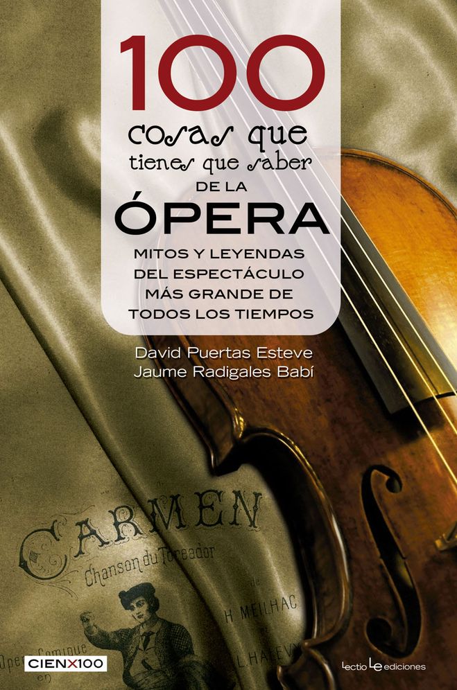 100 cosas que tienes que saber de la opera: Mitos y leyendas del espectaculo mas grande de todos los tiempos