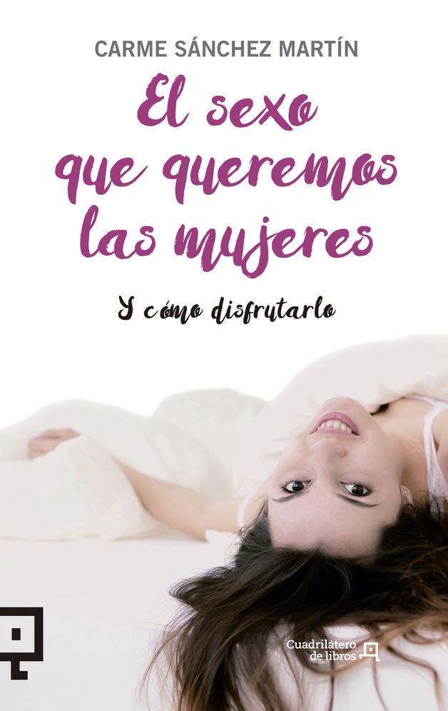 El sexo que queremos las mujeres: y como disfrutarlo