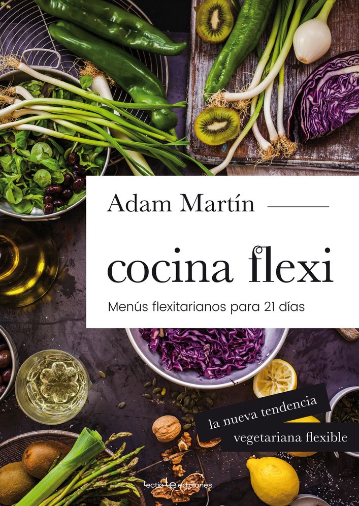 Cocina flexi: Menus flexiterianos para 21 dias