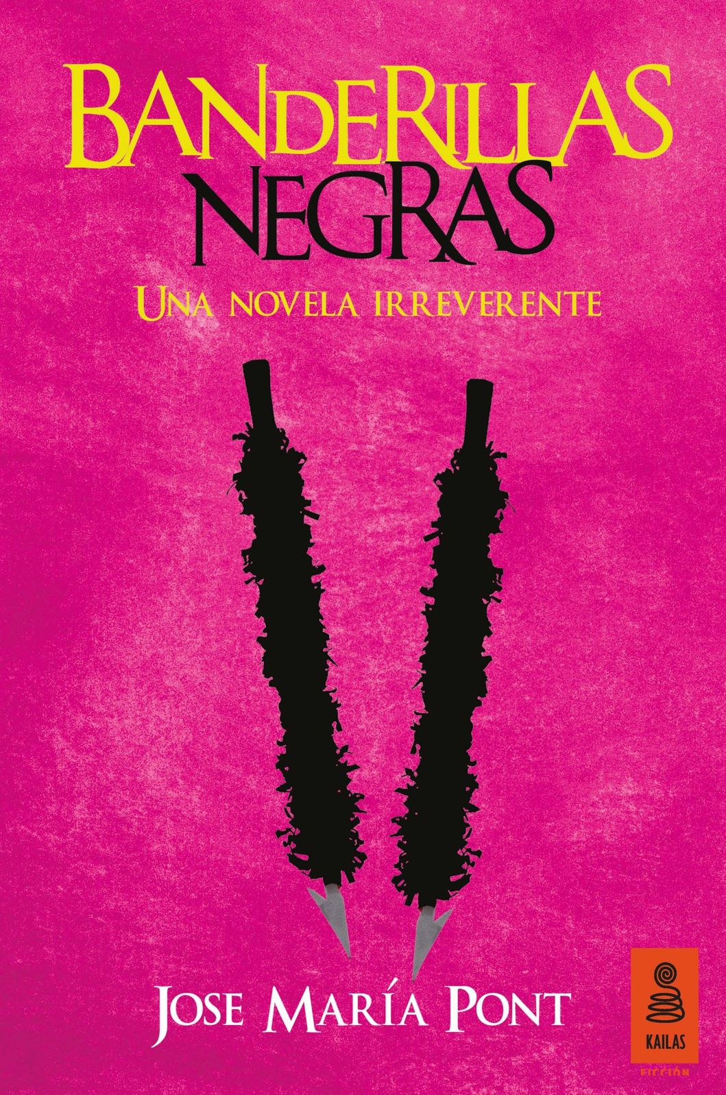 Banderillas negras: Una novela irreverente
