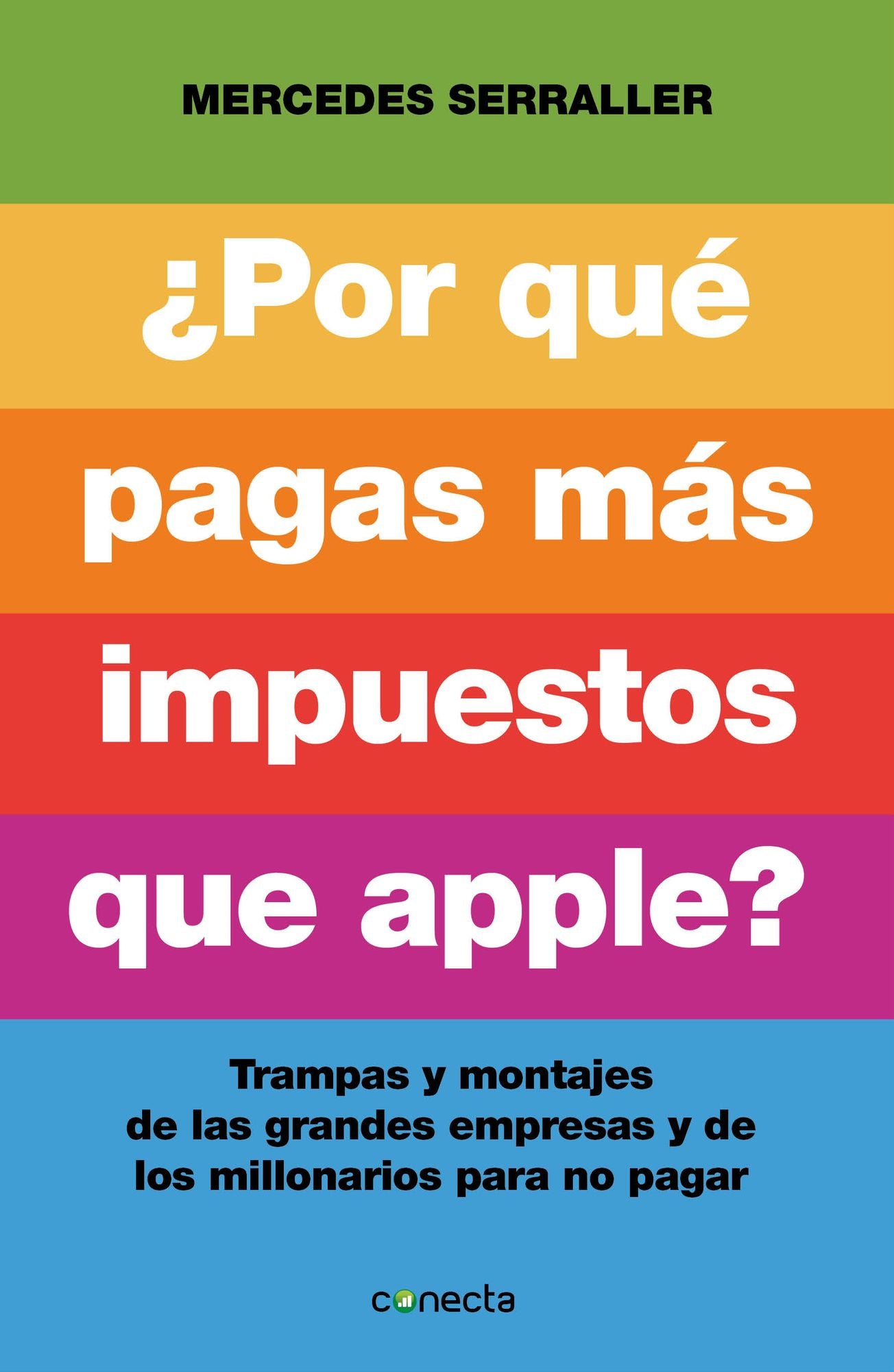 Por qué pagas más impuestos que Apple?: Trampas y montajes de las grandes empresas y de los millonarios para no pagar