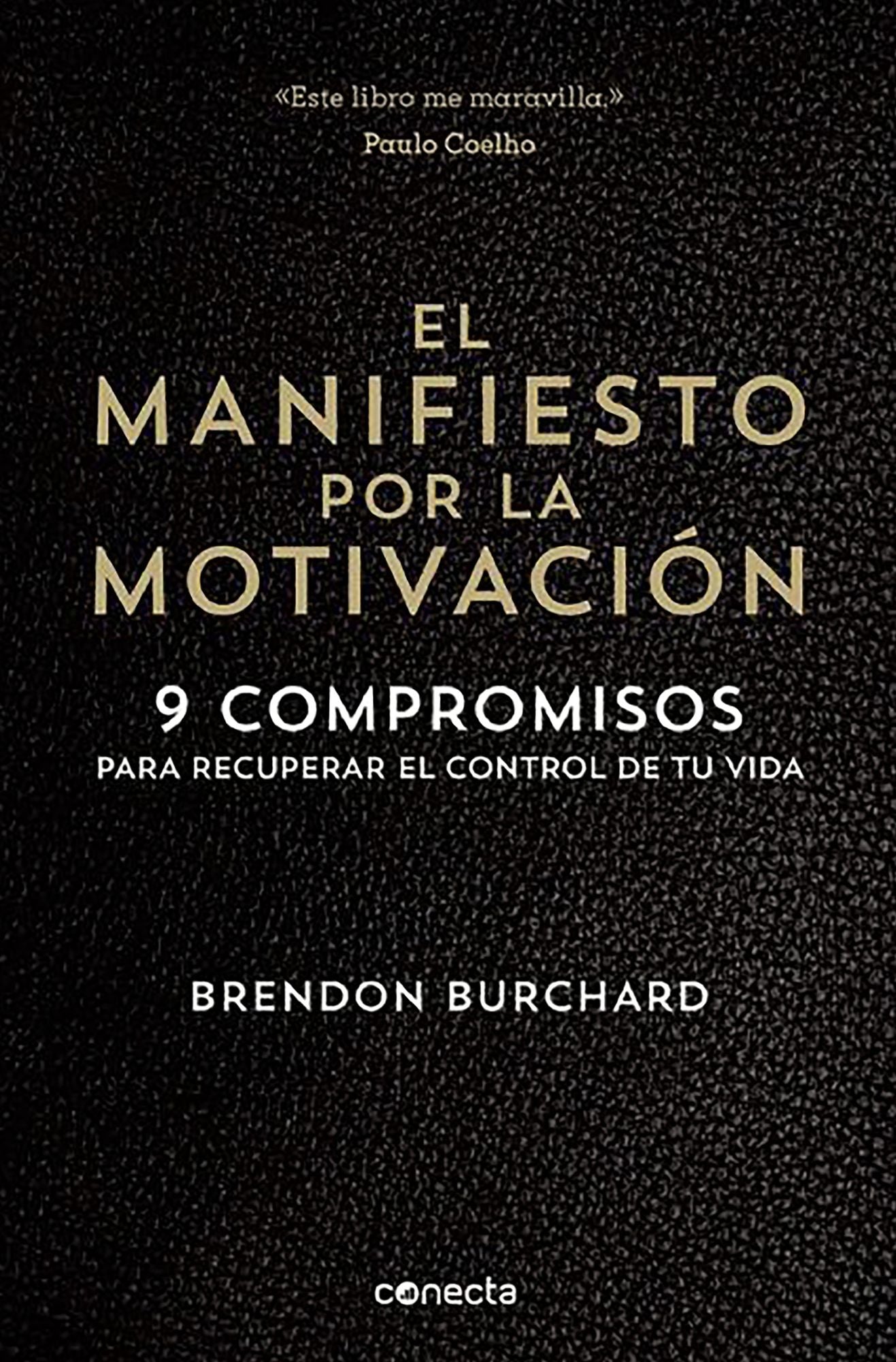 El manifiesto por la motivacion. 9 compromisos para recuperar el control de tu vida. (The Motivation Manifesto)