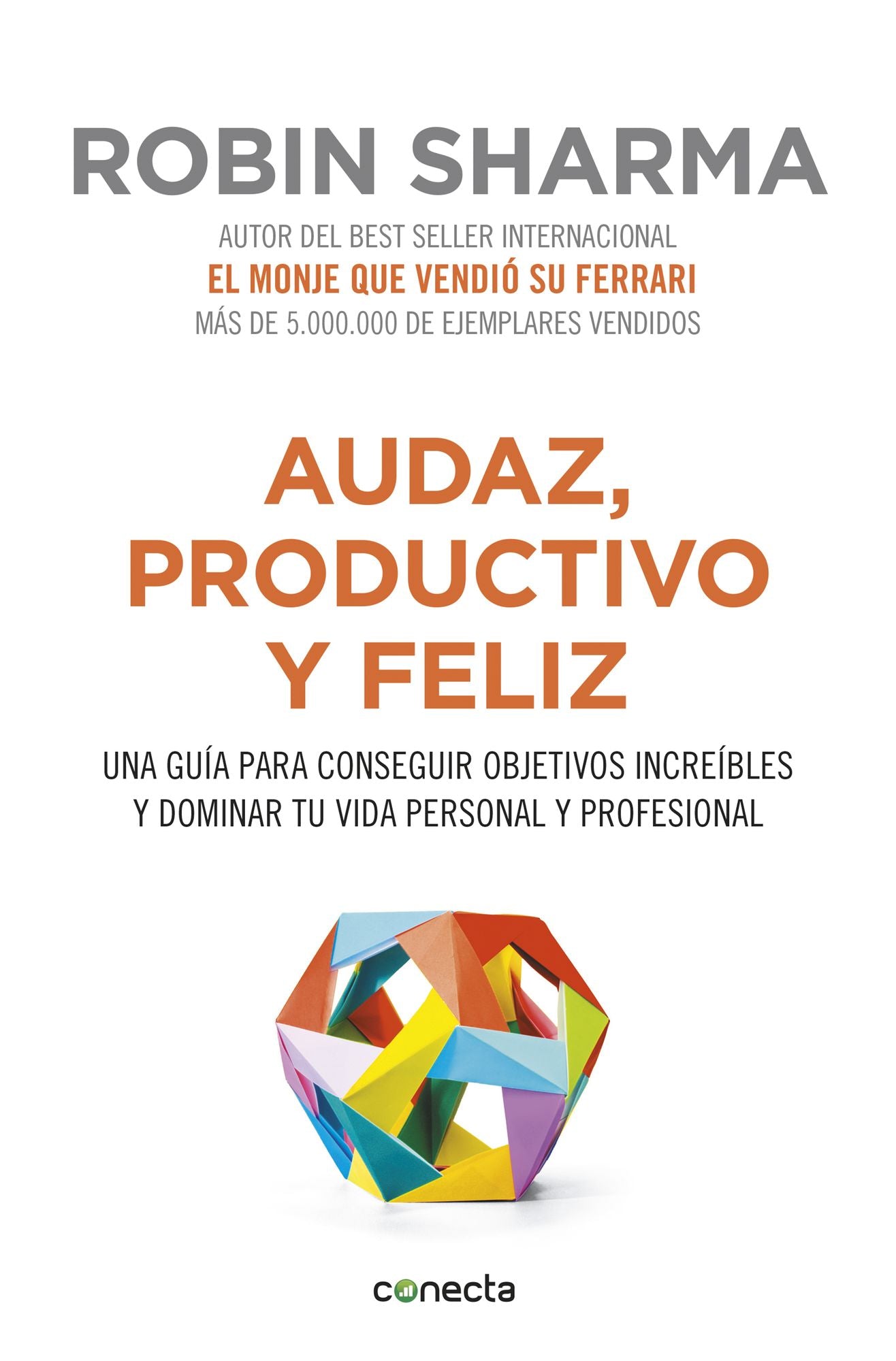 Audaz, productivo y feliz: Una guía para conseguir objetivos increíbles y dominar tu vida personal y profesional