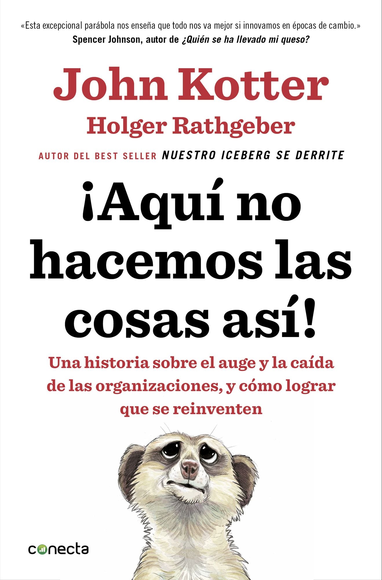 Aquí no hacemos las cosas así!: Una historia sobre el auge y la caída de las organizaciones, y cómo lograr que se reinventen