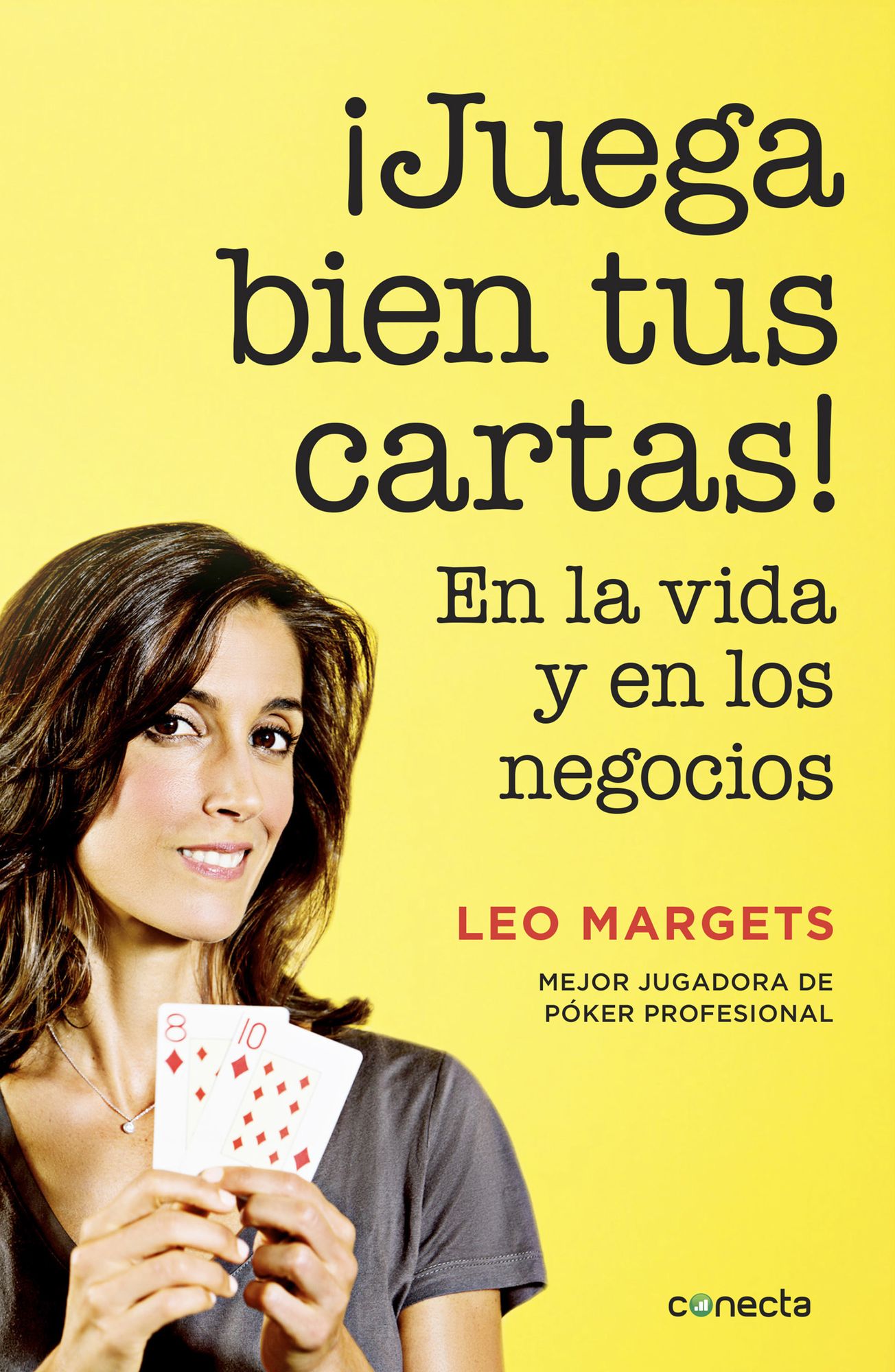 Juega bien tus cartas!: En la vida y en los negocios