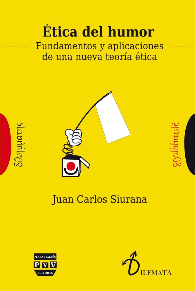 Etica del humor: Fundamentos y aplicaciones de una nueva teoria etica