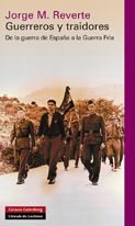 Guerreros y traidores: De la guerra de España a la Guerra Fría