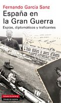 España en la Gran Guerra: Espías, diplomáticos y traficantes