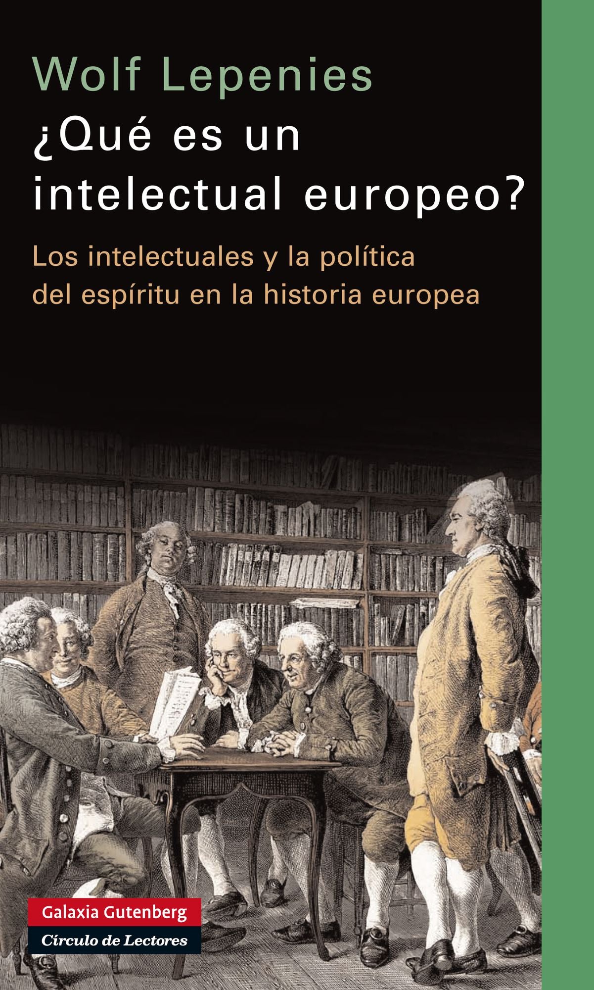 Qué es un intelectual europeo?: Los intelectuales y la política del espíritu en la historia europea
